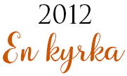 Rubrik: 2012 En kyrka